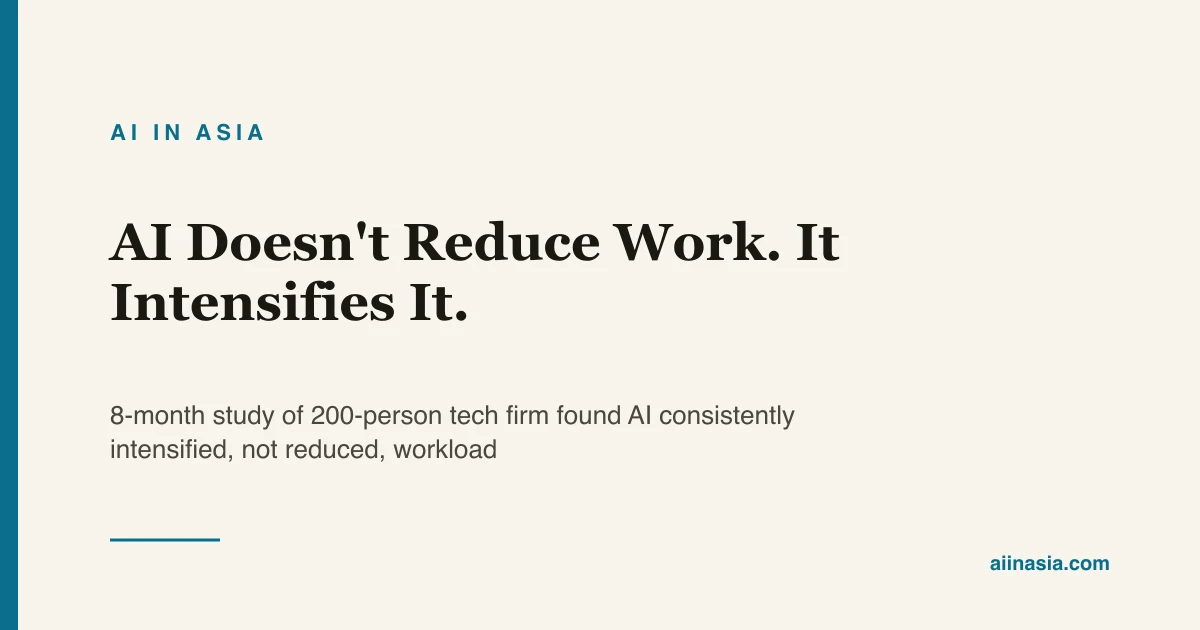 Intennsifies AI Doesn't Reduce Work. It Intensifies It. | AI in Asia