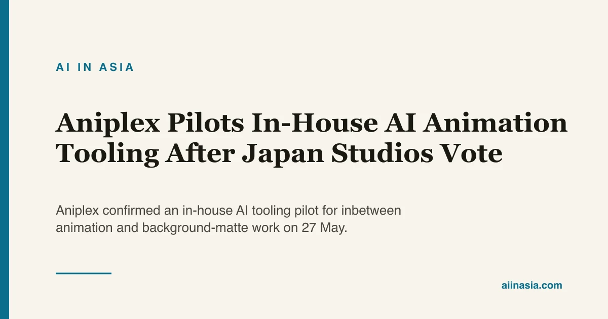 Aniplex Pilots In-House AI Animation Tooling After… | AI in Asia