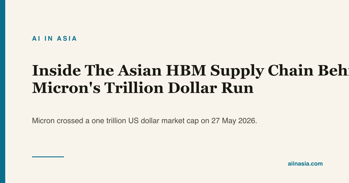 Inside The Asian HBM Supply Chain Behind Micron's… | AI in Asia