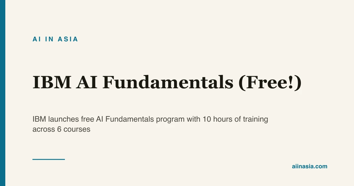 IBM AI Fundamentals (Free!) | AI in Asia