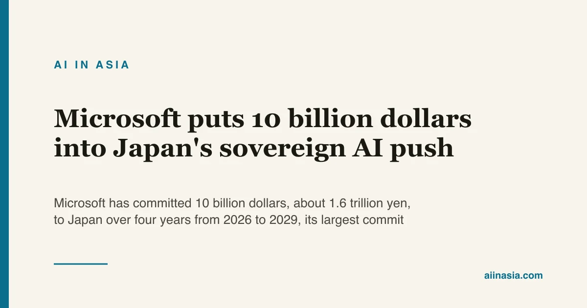 Microsoft puts 10 billion dollars into Japan's… | AI in Asia