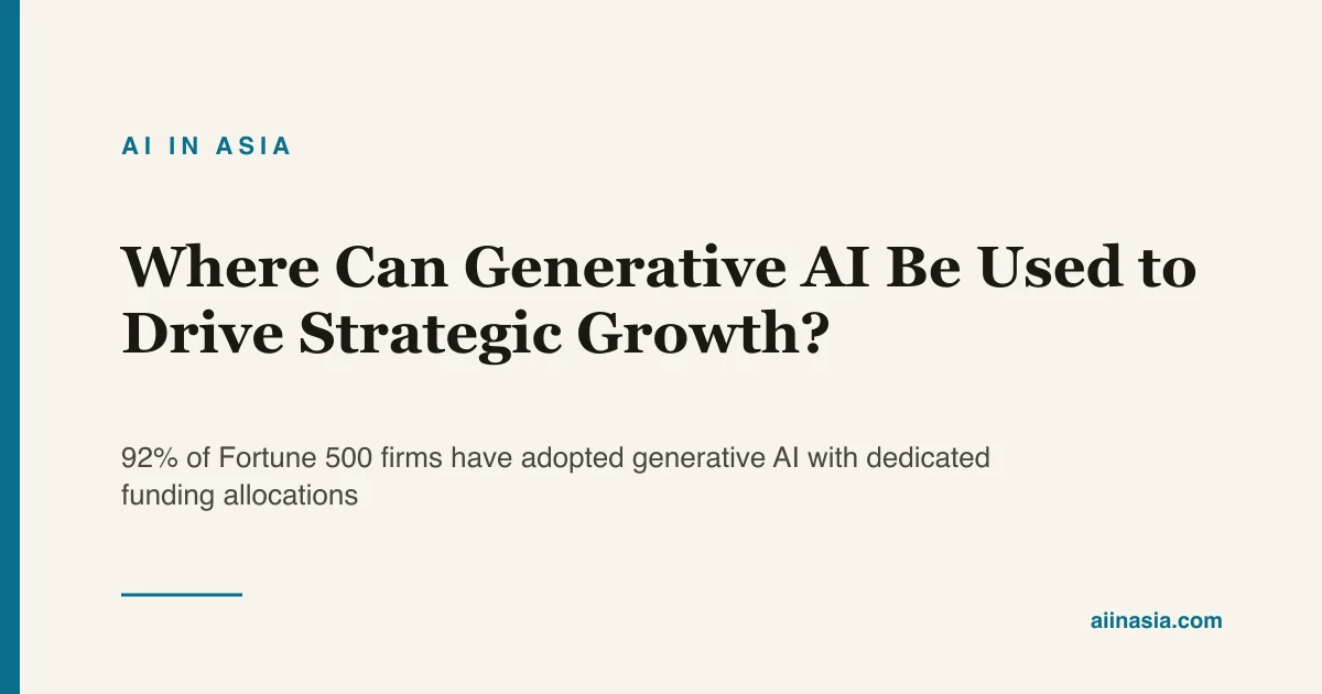 Where Can Generative AI Be Used to Drive Strategic… | AI in Asia